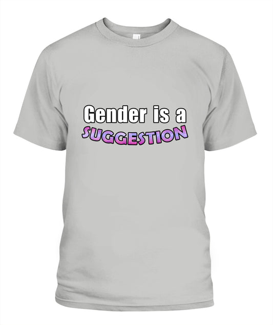 gender is a suggestion T-shirt