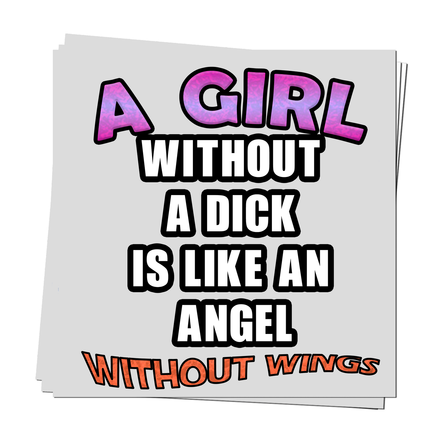 A girl without a dick is like an angel without wings sticker