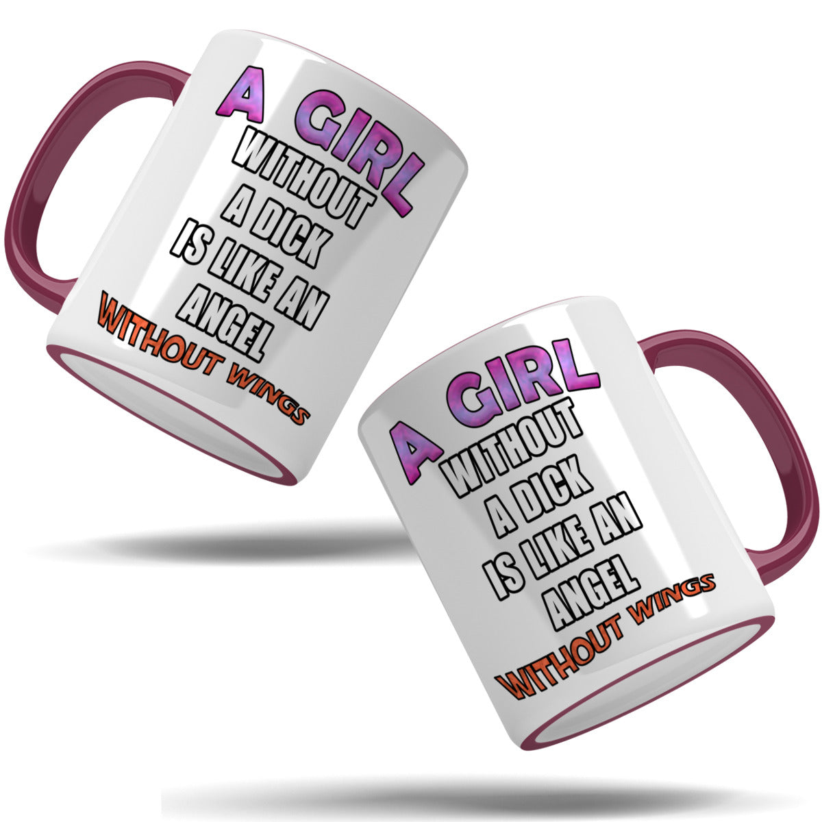 A girl without a dick is like an angel without wings mug
