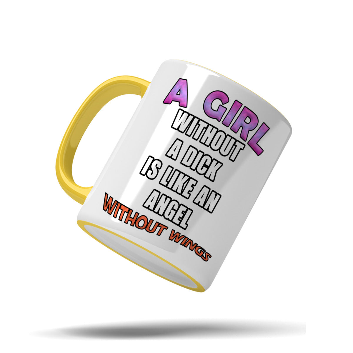 A girl without a dick is like an angel without wings mug