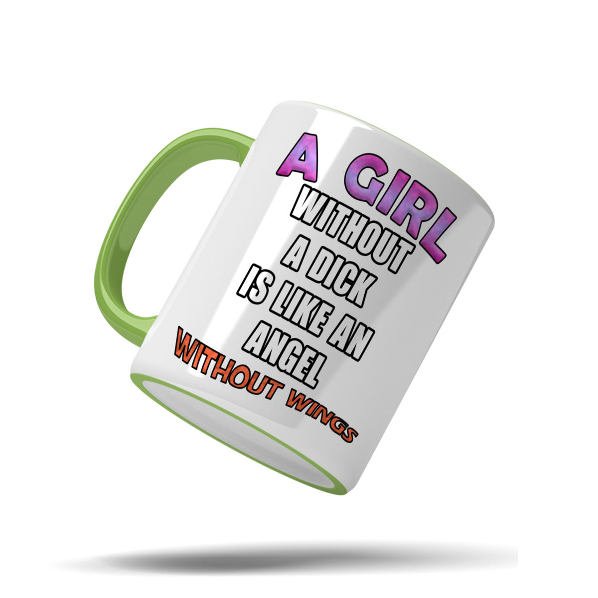 A girl without a dick is like an angel without wings mug