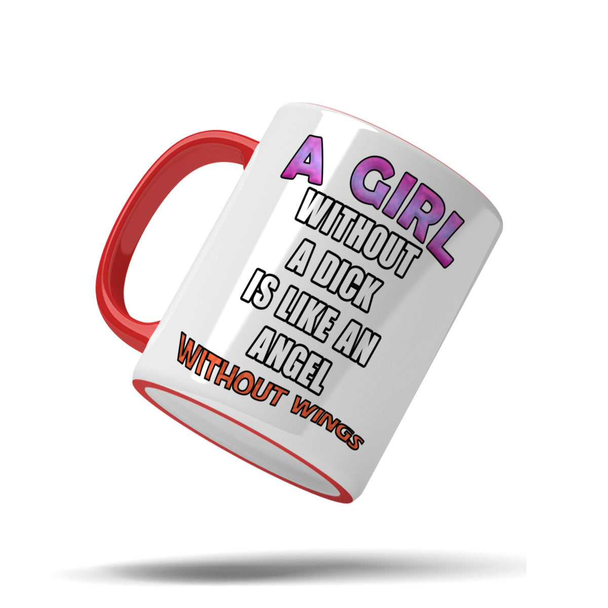 A girl without a dick is like an angel without wings mug