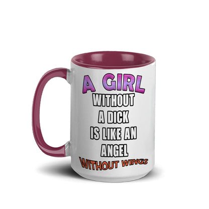 A girl without a dick is like an angel without wings mug