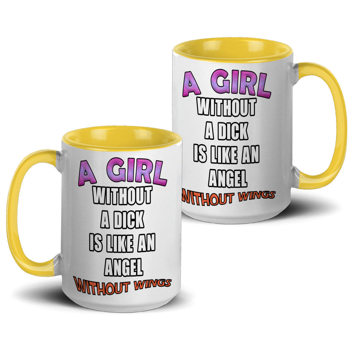 A girl without a dick is like an angel without wings mug