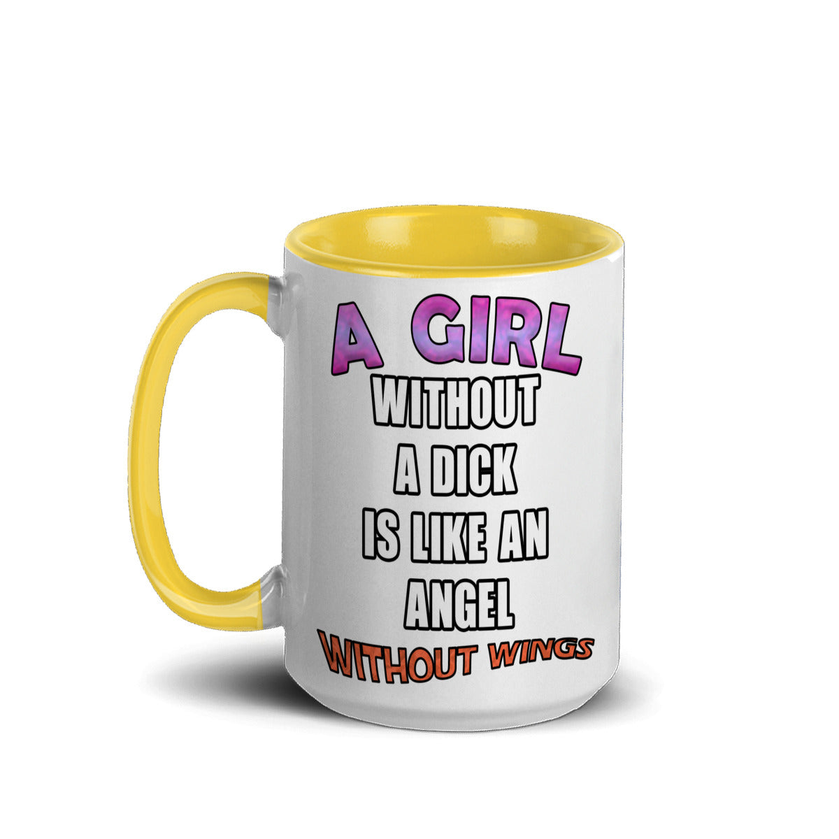 A girl without a dick is like an angel without wings mug
