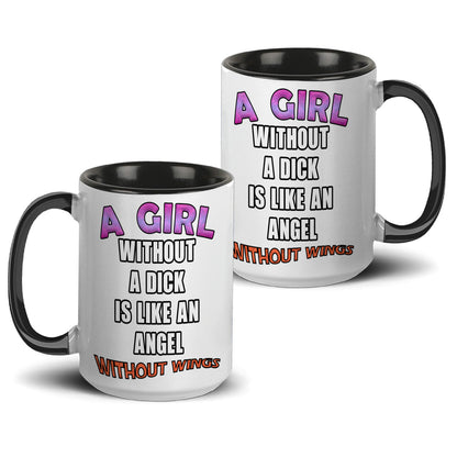 A girl without a dick is like an angel without wings mug