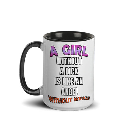 A girl without a dick is like an angel without wings mug