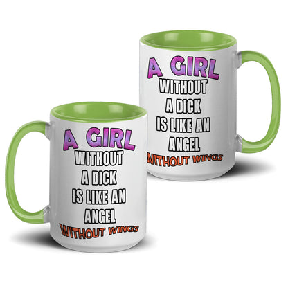 A girl without a dick is like an angel without wings mug