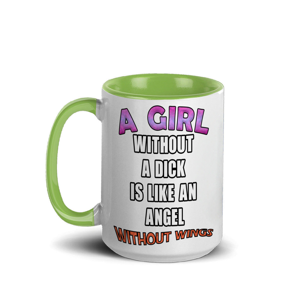 A girl without a dick is like an angel without wings mug