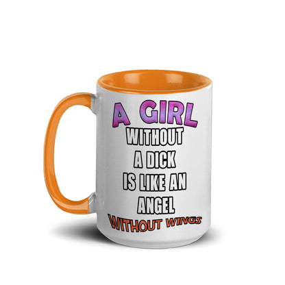A girl without a dick is like an angel without wings mug