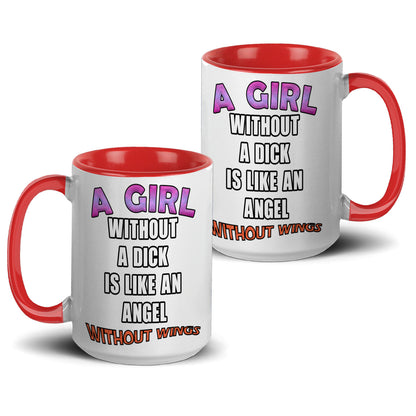 A girl without a dick is like an angel without wings mug