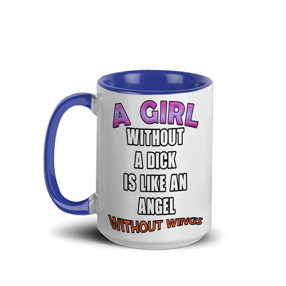 A girl without a dick is like an angel without wings mug
