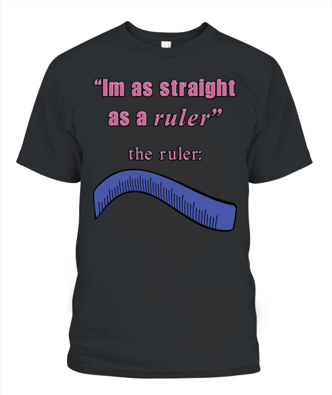 Straight as a Ruler T-Shirt