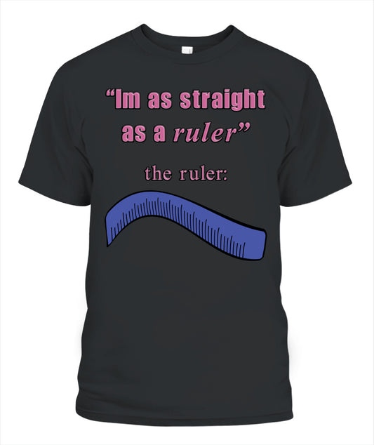 Straight as a Ruler T-Shirt