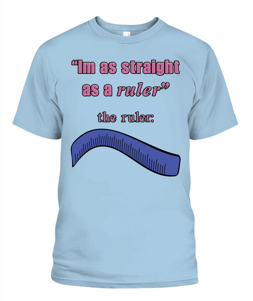 Straight as a Ruler T-Shirt