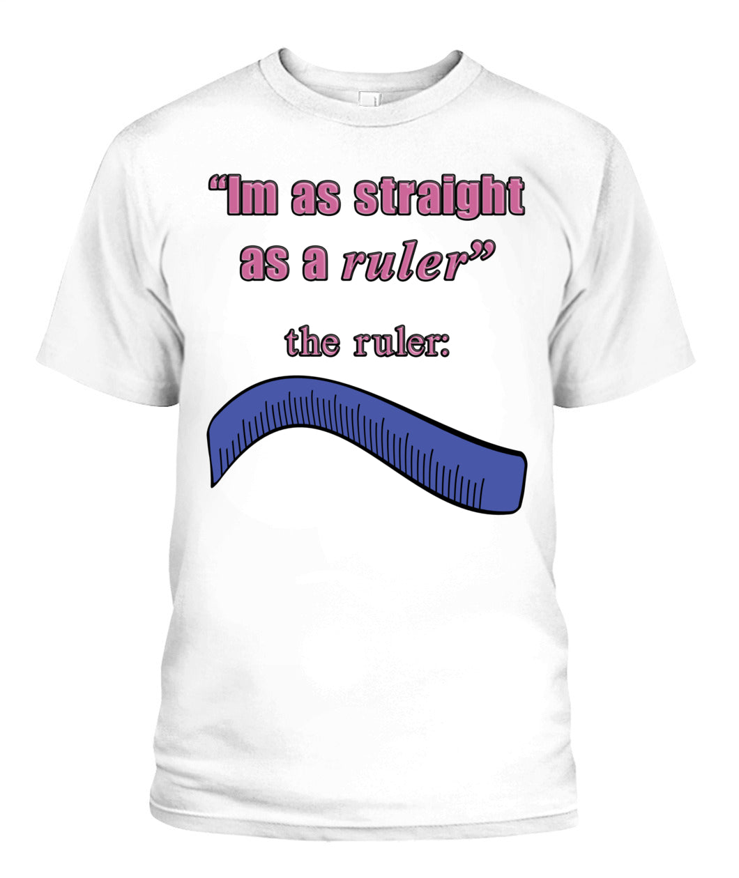 Straight as a Ruler T-Shirt
