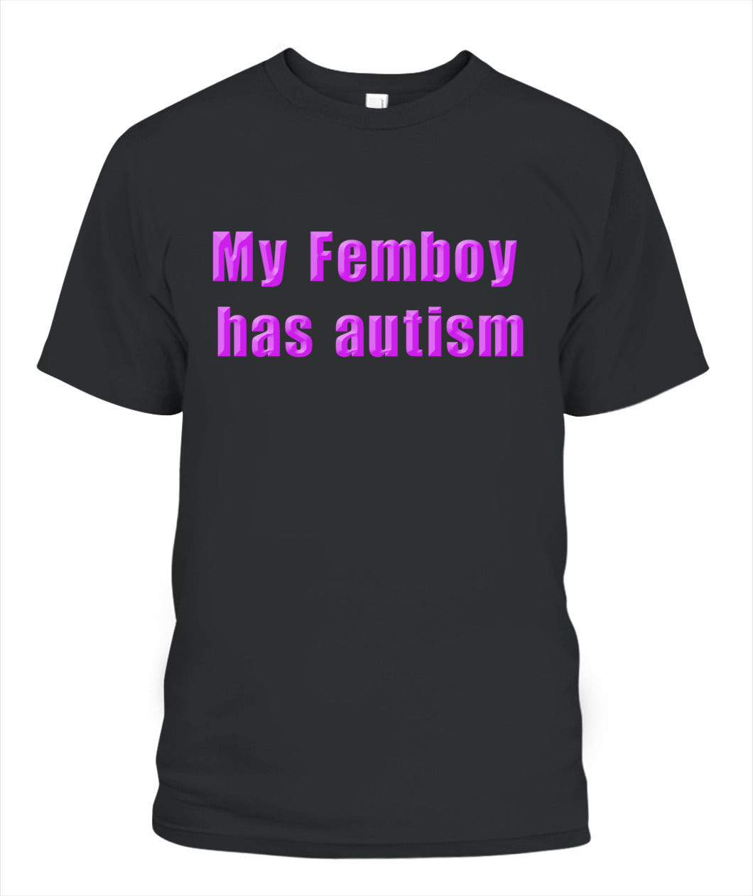 My Femboy Has Autism Shirt