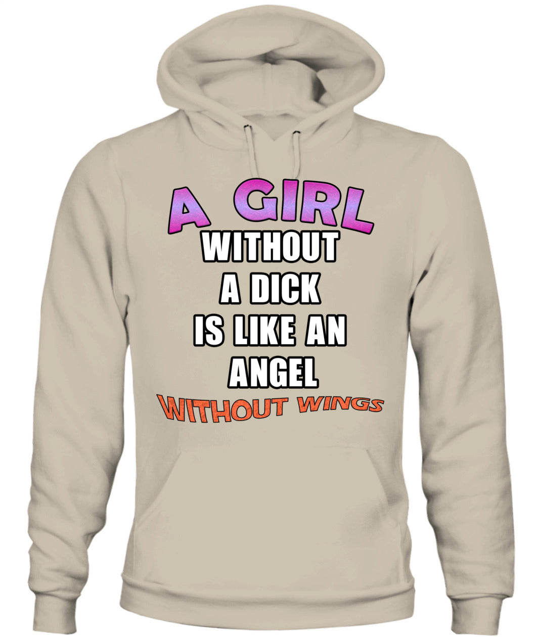 A girl without a dick is like an angel without wings Hoodie