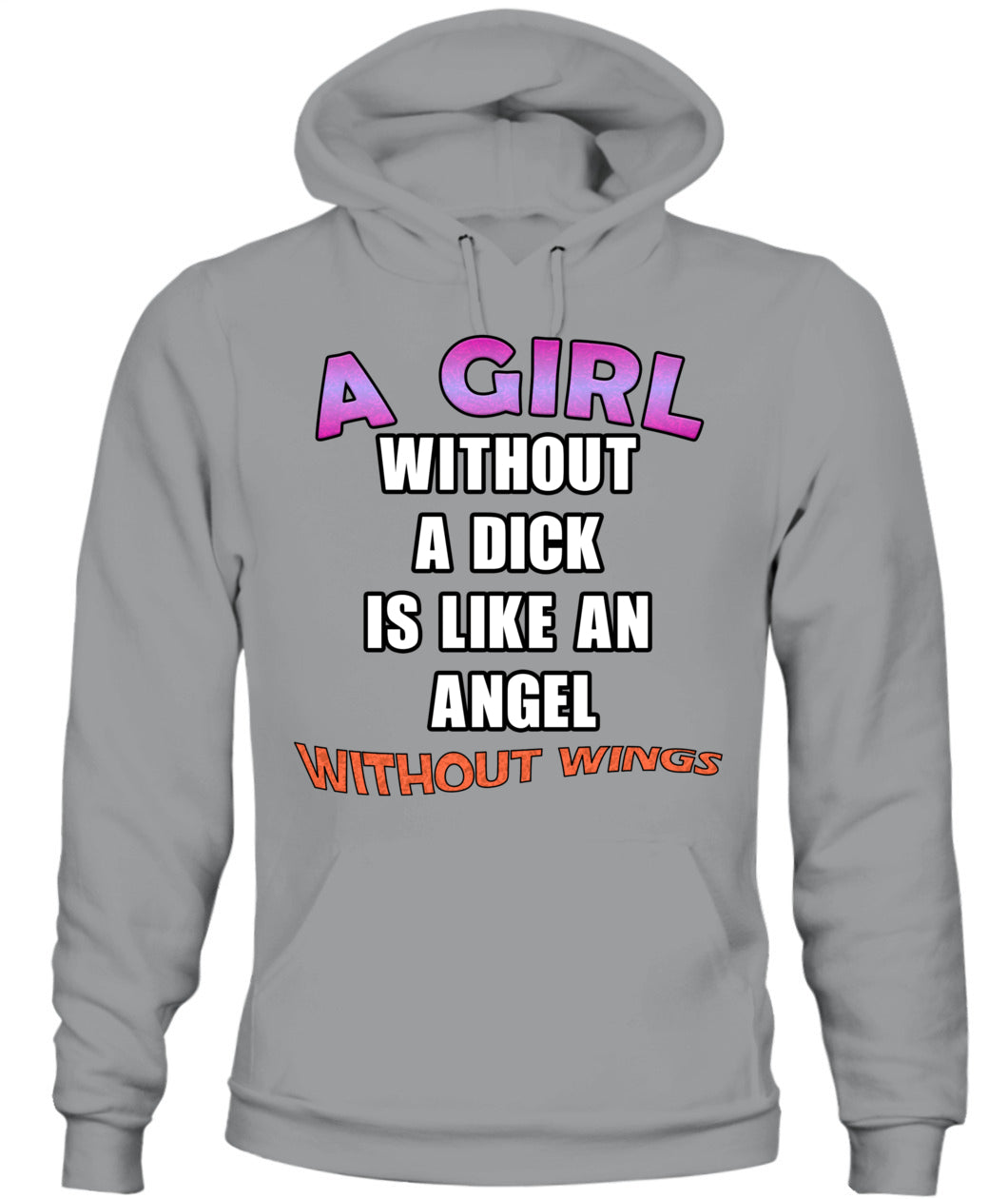 A girl without a dick is like an angel without wings Hoodie