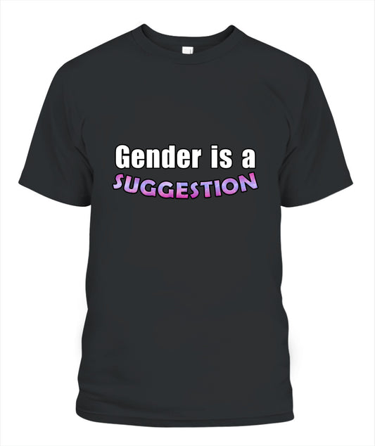 gender is a suggestion T-shirt