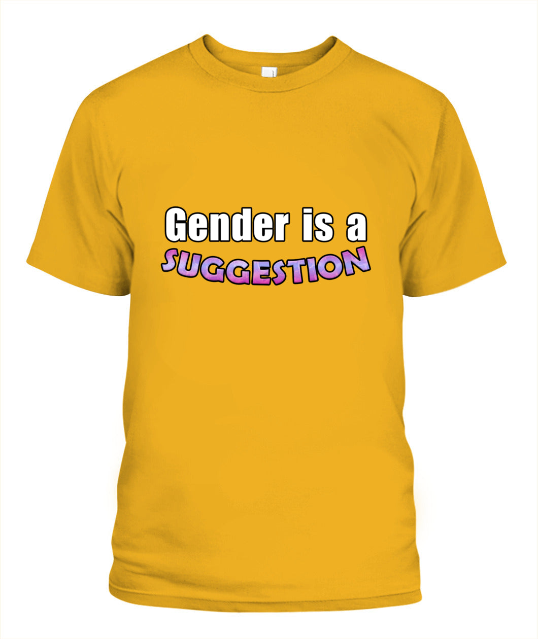 gender is a suggestion T-shirt