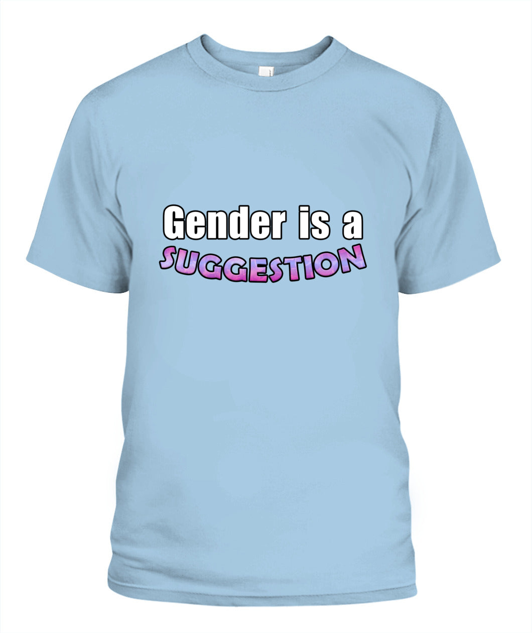 gender is a suggestion T-shirt