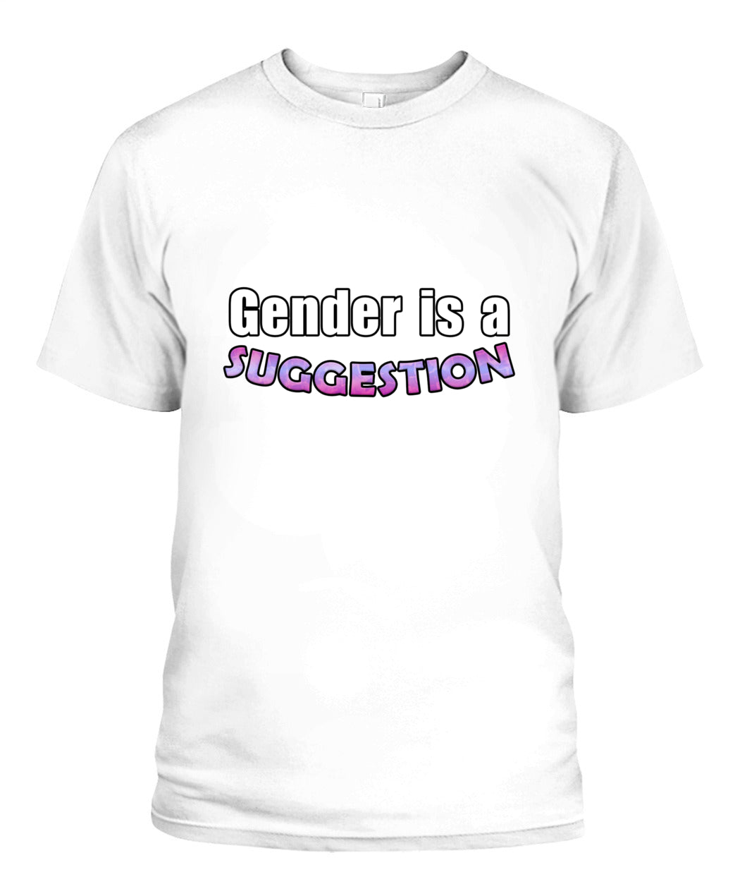gender is a suggestion T-shirt